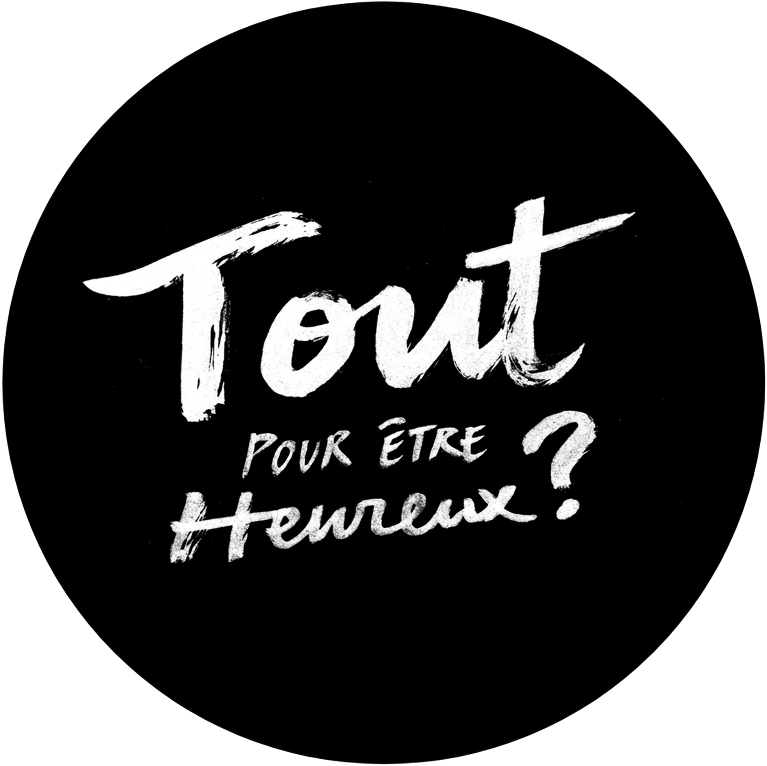 Tout pour être heureux ?
